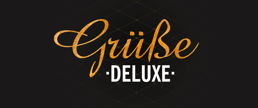 Grüsse - Deluxe - :-)