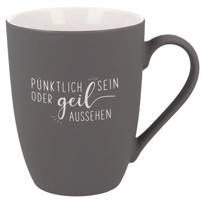 Soft-Touch Tasse "Pünktlich sein oder ..."