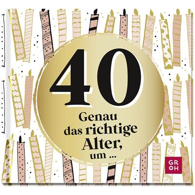 Geschenkbuch "40 - Das richtige Alter!"